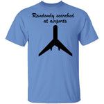 Randomly Searched At Airports T-Shirt CustomCat