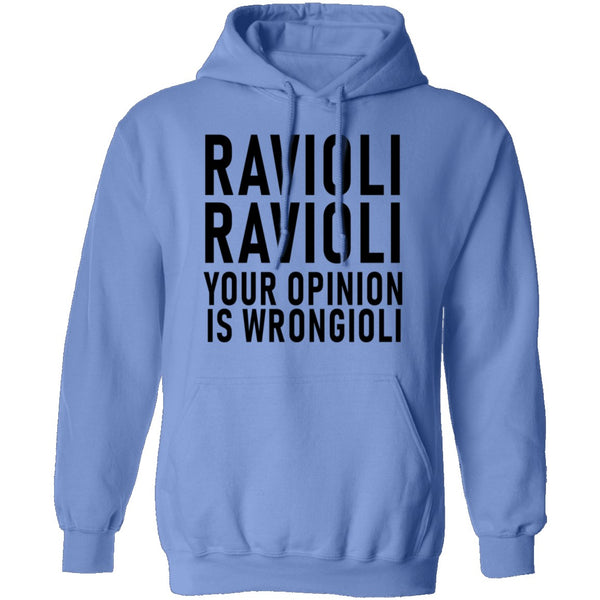 Ravioli Ravioli Your Opinion Is Wrongioli T-Shirt CustomCat