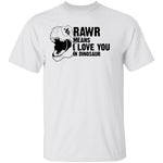 Rawr Means I Love You In Dinosaur T-Shirt CustomCat