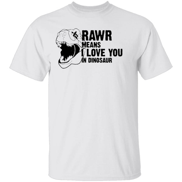 Rawr Means I Love You In Dinosaur T-Shirt CustomCat