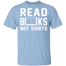 Read Books Not Shirts T-Shirt
