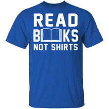 Read Books Not Shirts T-Shirt