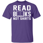 Read Books Not Shirts T-Shirt CustomCat