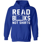 Read Books Not Shirts T-Shirt CustomCat