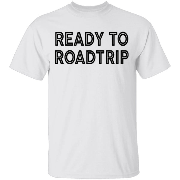 Ready To Road Trip T-Shirt CustomCat