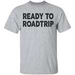 Ready To Road Trip T-Shirt CustomCat