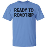 Ready To Road Trip T-Shirt CustomCat