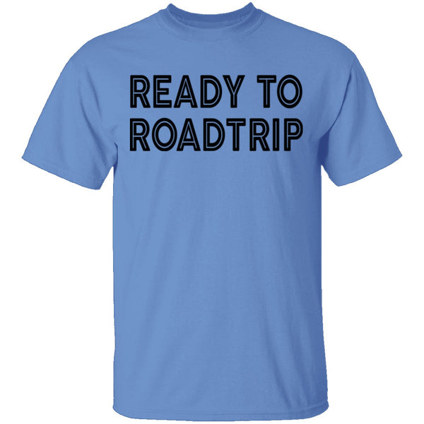 Ready To Road Trip T-Shirt CustomCat
