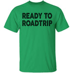 Ready To Road Trip T-Shirt CustomCat
