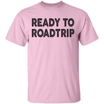 Ready To Road Trip T-Shirt CustomCat