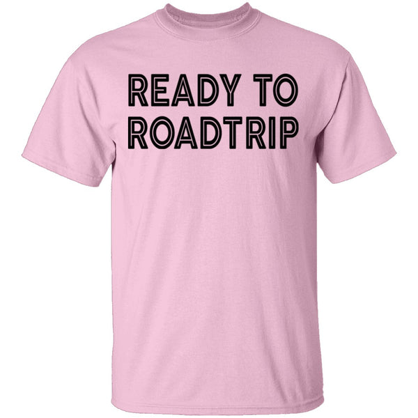 Ready To Road Trip T-Shirt CustomCat
