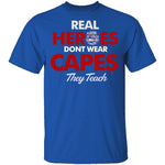 Real Heroes Teach T-Shirt CustomCat