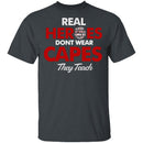 Real Heroes Teach T-Shirt CustomCat