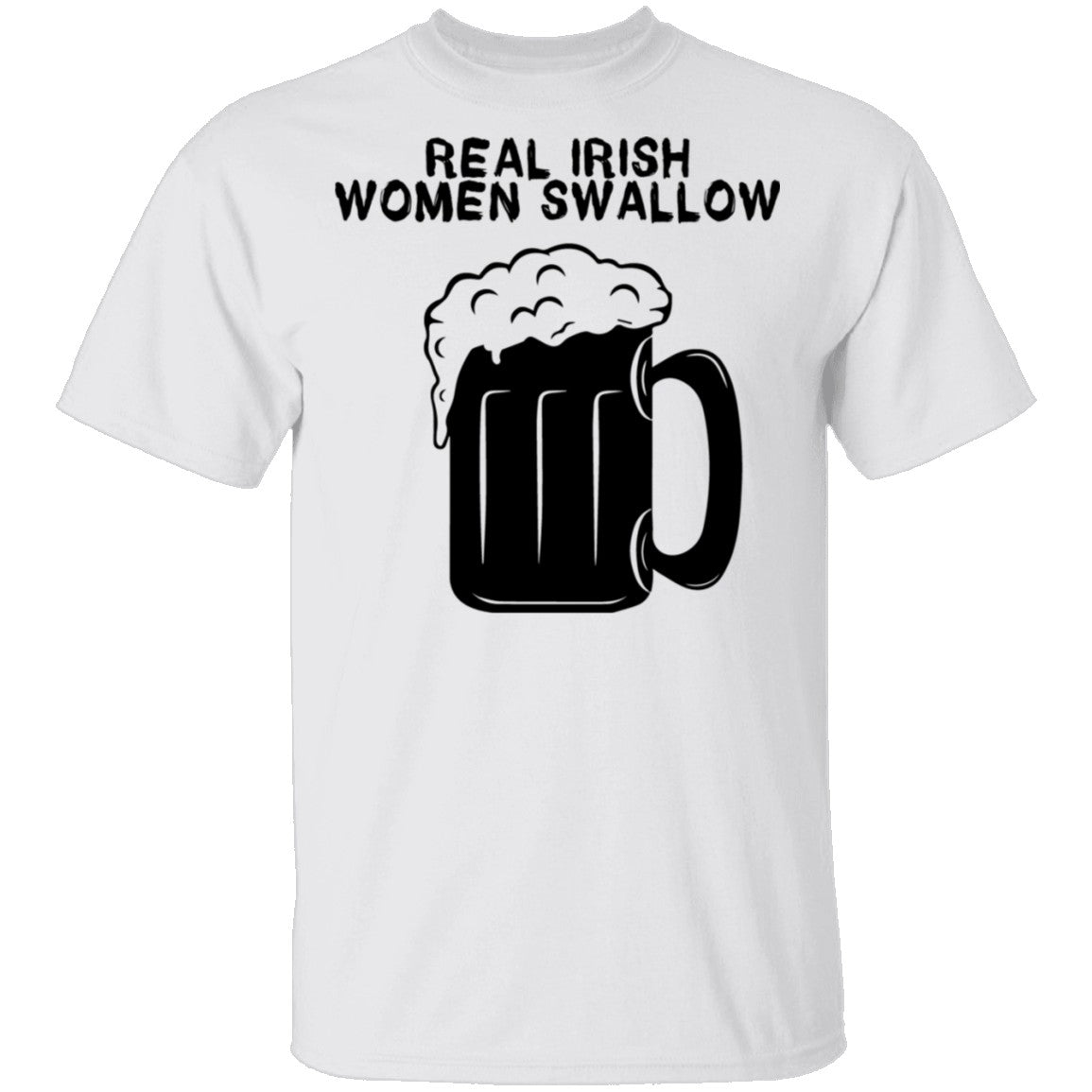 Real Irish Women Swallow T-Shirt Real Irish Women Swallow T-Shirt