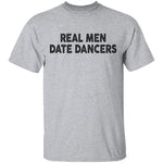 Real Men Date Dancers T-Shirt CustomCat