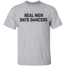 Real Men Date Dancers T-Shirt