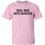 Real Men Date Dancers T-Shirt CustomCat
