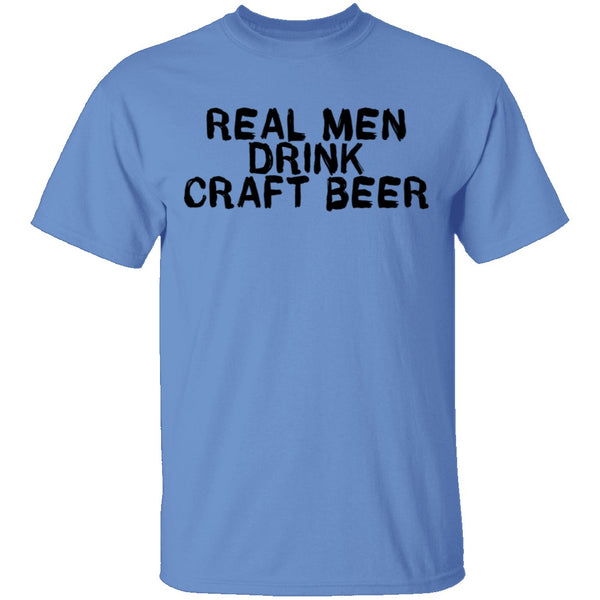 Real Men Drink Craft Beer T-Shirt CustomCat