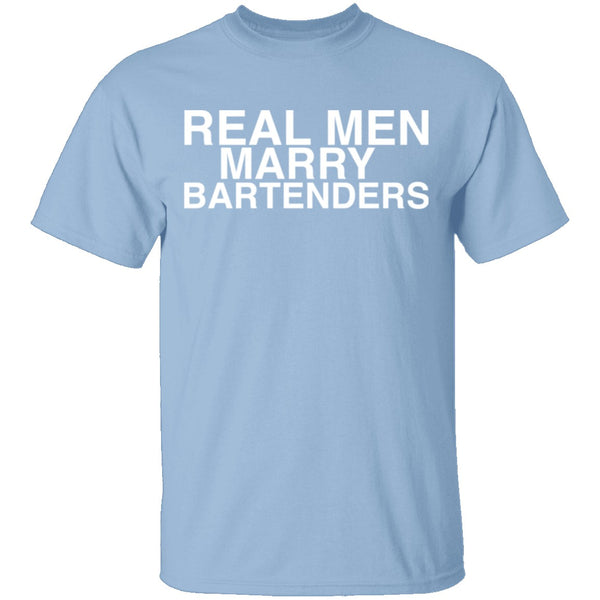 Real Men Marry Bartenders T-Shirt CustomCat