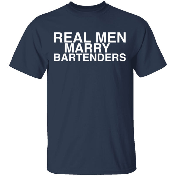 Real Men Marry Bartenders T-Shirt CustomCat