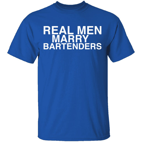 Real Men Marry Bartenders T-Shirt CustomCat