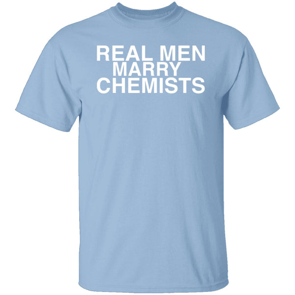 Real Men Marry Chemists T-Shirt CustomCat