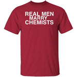 Real Men Marry Chemists T-Shirt CustomCat