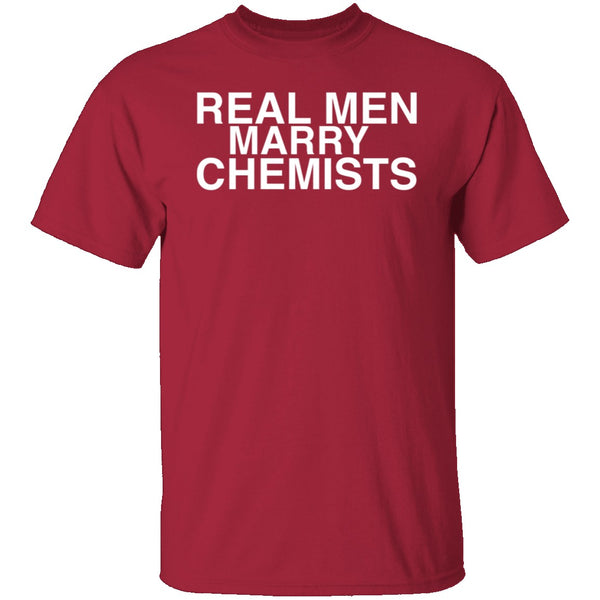 Real Men Marry Chemists T-Shirt CustomCat