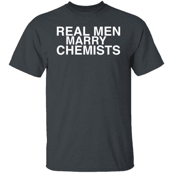 Real Men Marry Chemists T-Shirt CustomCat