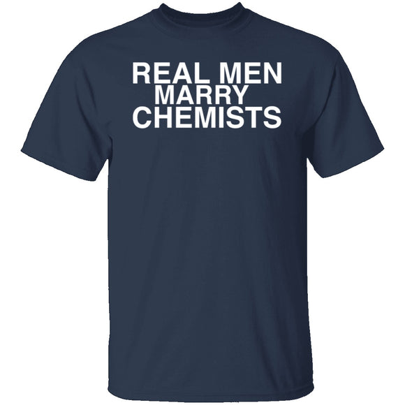 Real Men Marry Chemists T-Shirt CustomCat