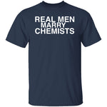 Real Men Marry Chemists T-Shirt CustomCat