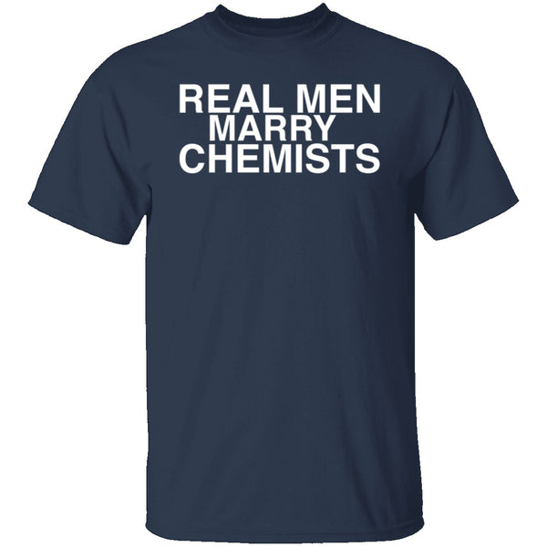 Real Men Marry Chemists T-Shirt CustomCat