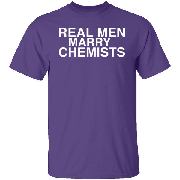 Real Men Marry Chemists T-Shirt CustomCat