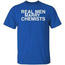 Real Men Marry Chemists T-Shirt CustomCat