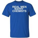 Real Men Marry Chemists T-Shirt CustomCat