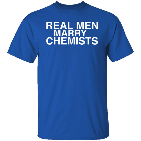 Real Men Marry Chemists T-Shirt CustomCat