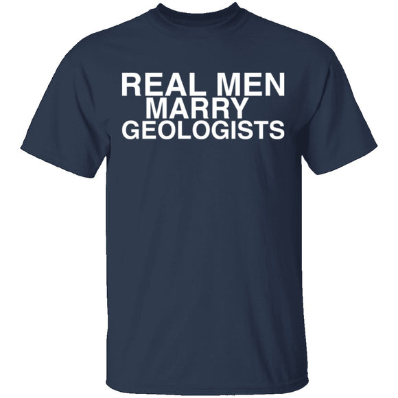 Real Men Marry Geologists T-Shirt CustomCat