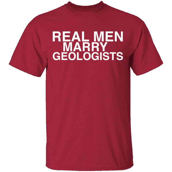 Real Men Marry Geologists T-Shirt CustomCat