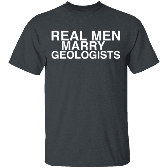 Real Men Marry Geologists T-Shirt CustomCat