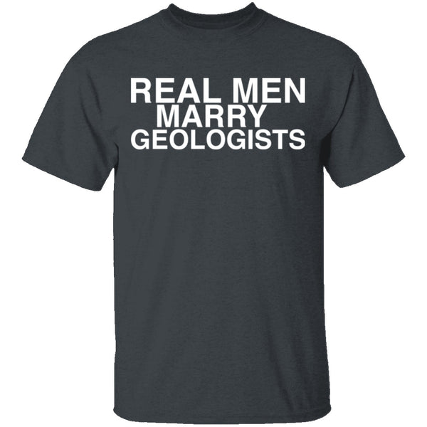 Real Men Marry Geologists T-Shirt CustomCat