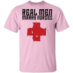Real Men Marry Nurses copy T-Shirt CustomCat