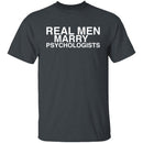 Real Men Marry Psychologists T-Shirt CustomCat