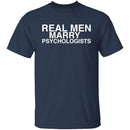 Real Men Marry Psychologists T-Shirt CustomCat