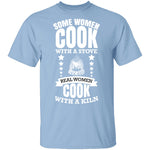 Real Women Cook With a Kiln T-Shirt CustomCat