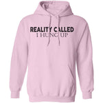 Reality Called I Hung Up T-Shirt CustomCat