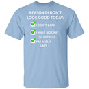 Reasons I Don't Look Good T-Shirt CustomCat