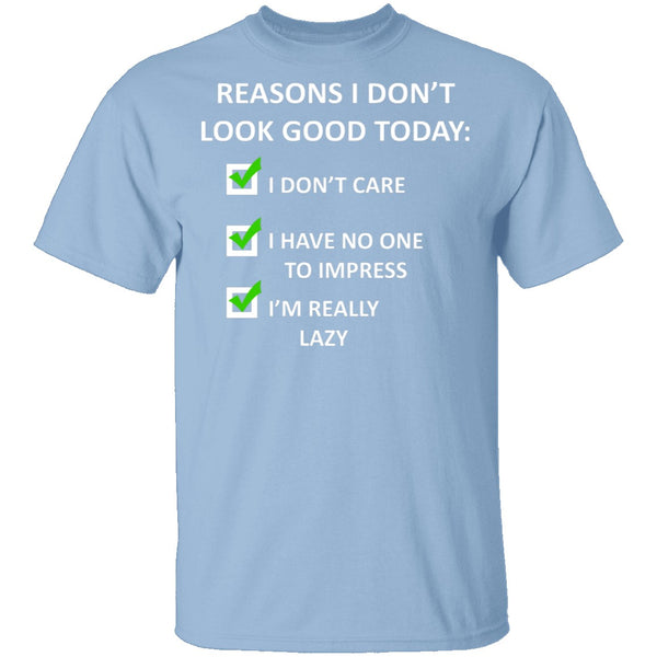 Reasons I Don't Look Good T-Shirt CustomCat