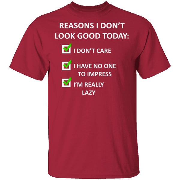 Reasons I Don't Look Good T-Shirt CustomCat