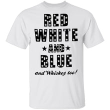 Red White And Blue And Whiskey Too T-Shirt