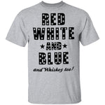 Red White And Blue And Whiskey Too T-Shirt CustomCat